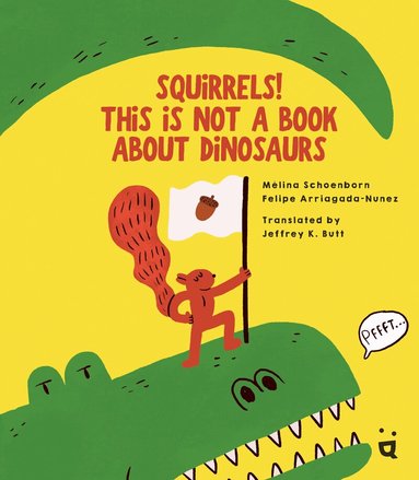 Mélina Shoenborn - Squirrels! This is Not a Book about Dinosaurs, Inbunden