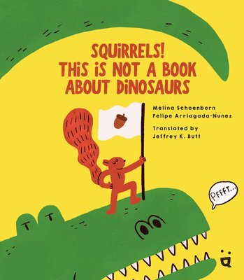 Squirrels! This Is Not a Book about Dinosaurs 1