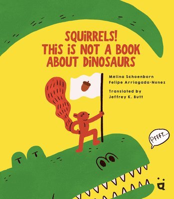 Melina Shoenborn, Mélina Shoenborn, Mélina Schoenborn - Squirrels! This is Not a Book about Dinosaurs, Inbunden
