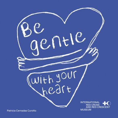 Patricia Cernadas Curotto - Be Gentle with Your Heart, Inbunden. Tillgänglighet: Lägg i varukorg