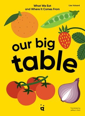 Our Big Table: What We Eat and Where It Comes from 1