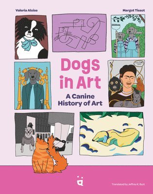 Valeria Aloise - Dogs in Art: A Canine History of Painting, Sculpture and Photography, Inbunden