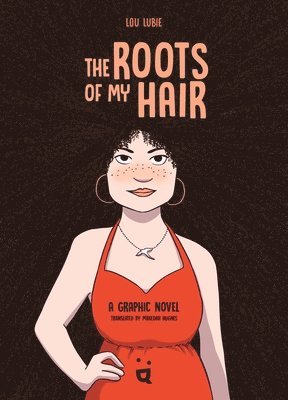 Lou Lubie - Roots of My Hair, Inbunden