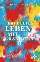 Mark J. Moser - Erfülltes Leben mit Krankheit, Häftad. Tillgänglighet: Lägg i varukorg