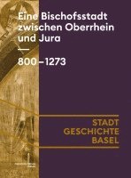 bokomslag Eine Bischofsstadt zwischen Oberrhein und Jura. 800-1273