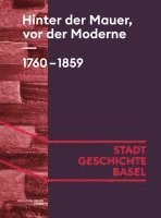 Marc Fehlmann, André Salvisberg, Dominik Sieber - Hinter der Mauer, vor der Moderne. 1760-1859, Inbunden