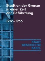 Céline Angehrn, Caroline Arni, Noemi Crain Merz, Isabel Koellreuter, Franziska Schürch, Caroline Arni - Stadt an der Grenze in einer Zeit der Gefährdung. 1912-1966, Inbunden