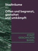 Esther Baur, Alexandra Binnenkade, Jennifer Burri, Lisa Cornjäger, Martin Forter, Mirjam Hähnle, Yves Hänggi, Daniel Hagmann, Lea Kasper, Daniel Krämer, Claudia Moddelmog, Nathalie Baumann, Barbara Orland, Markus Ritter, Marcus Sandl, Hans-Ulrich Schiedt, Niklaus Stettler, Yigit Topkaya, Gerhard Vinken, Jakob Weber, Lina Gafner, Stefan Koslowski, Robert Labhardt, Sonja Matter, Dominique Rudin, Juri Auderset, Markus Bardenheuer, Esther Baur, Lina Gafner - Stadträume. Offen und begrenzt, gestaltet und umkämpft, Inbunden