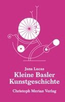 Jana Lucas - Kleine Basler Kunstgeschichte, Inbunden