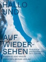 Annika Eliane Krause - Hallo und auf Wiedersehen, Inbunden