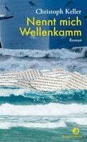 Christoph Keller - Nennt mich Wellenkamm, Inbunden