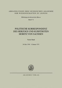 bokomslag Politische Korrespondenz des Herzogs und Kurfürsten Moritz von Sachsen, BAND IV, Bd. IV: 26. Mai 1548 - Januar 1551