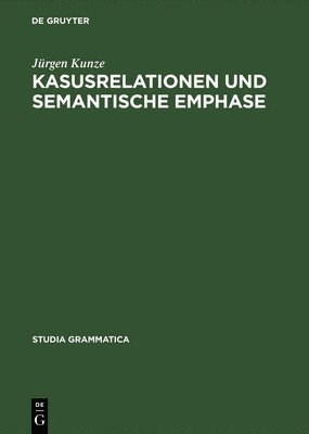 J. Kunze - Kasusrelationen Und Semantische Emphase, Häftad