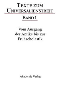 bokomslag Texte Zum Universalienstreit: Band 1 Vom Ausgang Der Antike Bis Zur Fruehscholastik
