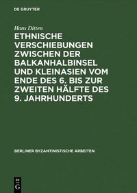 bokomslag Ethnische Verschiebungen Zwischen Der Balkanhalbinsel Und Kleinasien Vom Ende Des 6. Bis Zur Zweiten Hälfte Des 9. Jahrhunderts
