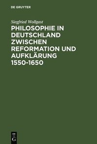 bokomslag Philosophie in Deutschland zwischen Reformation und Aufklärung 1550-1650