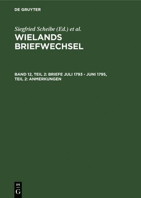 bokomslag Wielands Briefwechsel V 12.2 - Briefe Juli 1793 - Juni 1795 - Anmerkungen