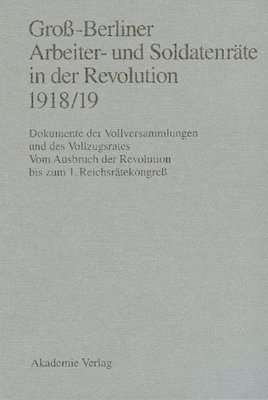 bokomslag Gross-Berliner Arbeiter- Und Soldatenraete in Der Revolution 1918/19