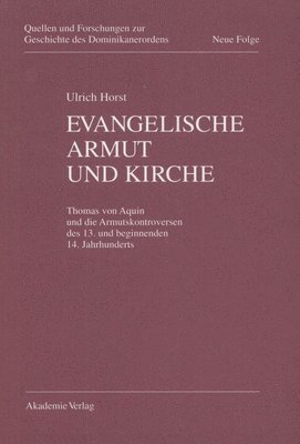 Ulrich Horst Op - Evangelische Armut Und Kirche: Thomes Von Aquin Und Die Armutskontroversen Des 13. Und Beginnenden 14. Jahrhunderts, Inbunden