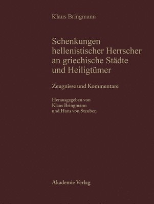 VCH, Klaus Bringmann, Hans Von Steuben - Schenkungen Hellenistischer Herrscher an Griechische Staedte Und Teil I: Zeugnisse Und Kommentare, Inbunden