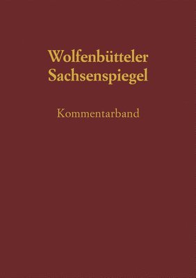 Sachsenspiegel - Die Wolfenbuettler Bilderhandschrift: Vol 3 Commentary 1