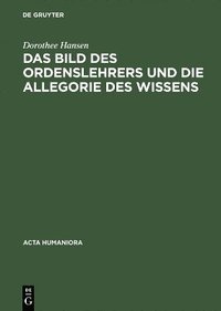 bokomslag Das Bild Des Ordenslehrers Und Die Allegorie Des Wissens