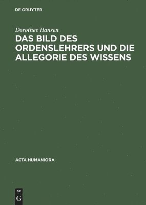 bokomslag Bild des Ordenslehrers und die Allegorie des Wissens