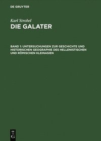 bokomslag Die Galater Geschichte Und Eigenart Der Keltischen Staatenbildung