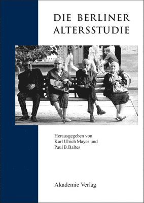 VCH, Paul B. Baltes, Karl Ulrich Mayer - Die Berliner Altersstudie Ein Projekt Der Berlin- Brandenburgischen Akademie Der, Häftad