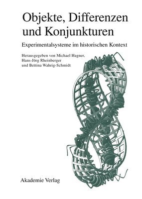 VCH, Michael Hagner, Hans-Jörg Rheinberger - Objekte Differenzen Und Konjunkturen Experimentalsysteme Im Historischen Kontext, Inbunden
