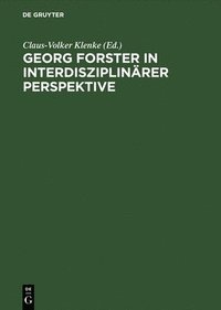 bokomslag Georg Forster in Interdisziplinaerer Perspektive Beitraege DES Internationalen Symposions in Kassel