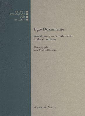 VCH, Winfried Schulze - EGO-Dokumente Annaeherung an Den Menschen in Der Geschichte, Inbunden