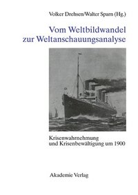 bokomslag Vom Weltbildwandel Zur Weltanschauungsanalyse: Krisenwahrnehmung Und Krisenbewältigung Um 1900
