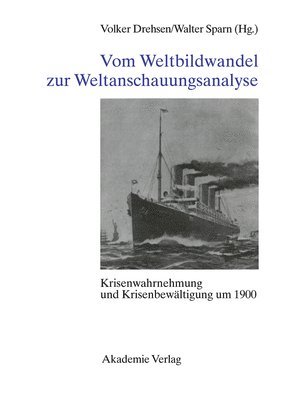 Vom Weltbildwandel Zur Weltanschauungsanalyse Krisenwahrnehmung Und Krisenbewaltigung Um 1900 1