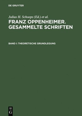 bokomslag Franz Oppenheimer. Gesammelte Schriften, Band I, Theoretische Grundlegung