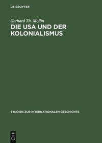 bokomslag Die USA Und Der Kolonialismus: Amerika ALS Partner Und Nachfolger Der Belgischen Macht in Afrika 1939-1965