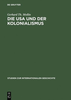 G. Mollin - Die USA Und Der Kolonialismus Amerika Als Partner Und Nachfolger Der Belgischen Macht in, Inbunden