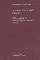 Horst Fiedler, Ulrike Leitner - Alexander Von Humboldts Schriften: Bibliographie Der Selbständig Erschienenen Werke, Inbunden