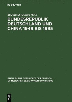 Bundesrepublik Deutschland Und China 1949 Bis 1995 Politik - Wirtschaft - Wissenschaft - Kultur 1