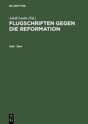 bokomslag Flugschriften gegen die Reformation, 1518 - 1524