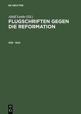 Flugschriften Gegen Die Reformation (1518-1524) Herausgegeben in 2 Banden 1