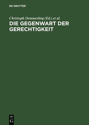 VCH, Christoph Demmerling, Thomas Rentsch - Die Gegenwart Der Gerechtigkeit Diskurse Zwischen Recht, Praktischer Philosophie Und Politik, Inbunden