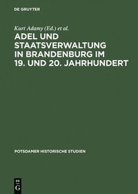 bokomslag Adel Und Staatsverwaltung in Brandenburg Im 19. Und 20. Jahrhundert Ein Historischer Vergleich