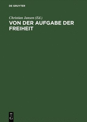 bokomslag Von Der Aufgabe Der Freiheit Politische Verantwortung Und Buergerliche Gesellschaft Im 19. Und 20.