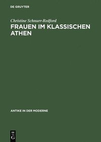 bokomslag Frauen Im Klassischen Athen Sozialer Raum Und Reale Bewegungsfreiheit