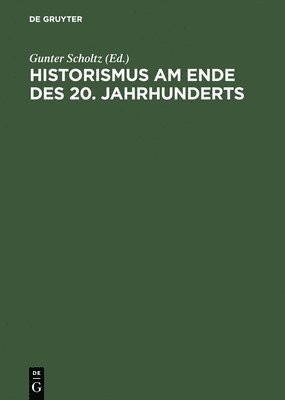 VCH, Gunter Scholtz - Historismus am Ende DES 20. Jahrhunderts Eine Internationale Diskussion, Inbunden