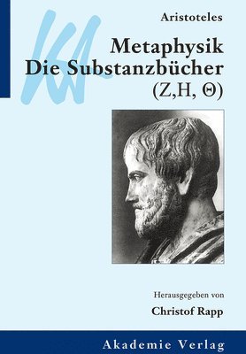 Christof Rapp - Aristoteles: Metaphysik. Die Substanzbücher (Zeta, Eta, Theta), Inbunden
