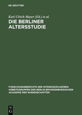 VCH, Karl Ulrich Mayer, Paul B. Baltes - Die Berliner Altersstudie Ein Projekt Der Berlin- Brandenburgischen Akademie Der, Inbunden