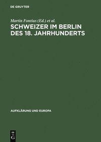 bokomslag Schweizer Im Berlin DES 18. Jahrhunderts Internationale Fachtagung, 25.Bis 28. Mai 1994 in Berlin