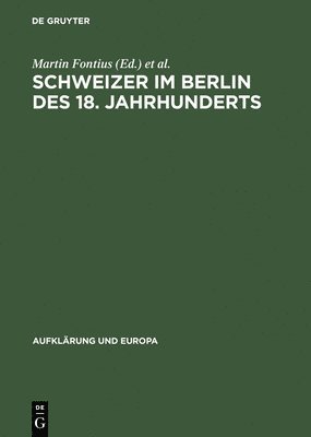 Schweizer Im Berlin DES 18. Jahrhunderts Internationale Fachtagung, 25.Bis 28. Mai 1994 in Berlin 1